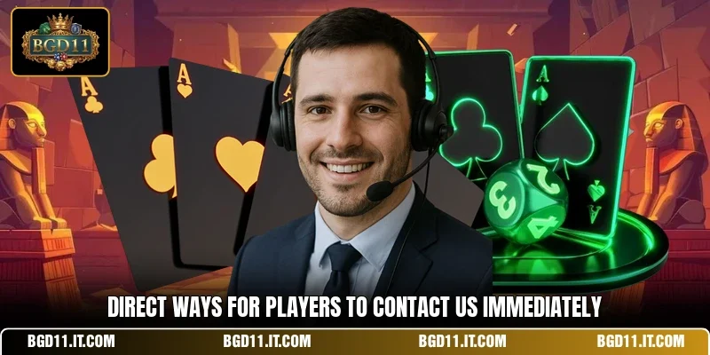 Direct ways for players to contact us immediately
