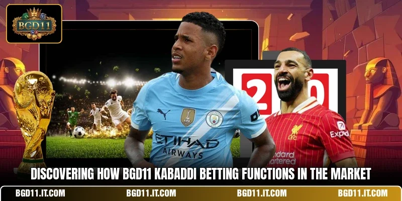 Discovering how BGD11 kabaddi betting functions in the market