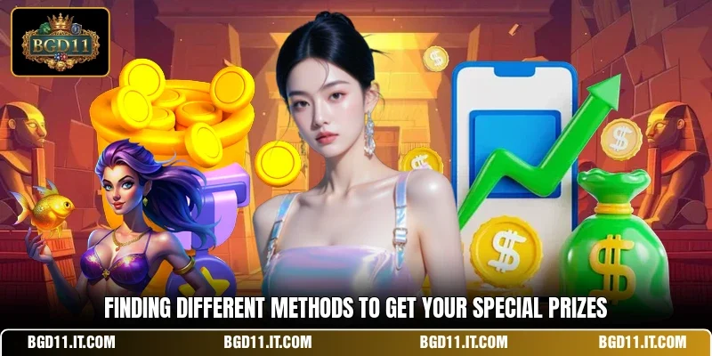 Finding different methods to get your special prizes