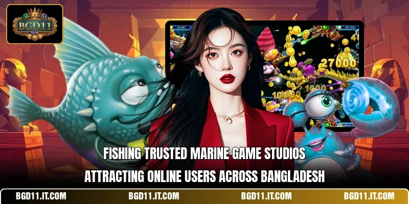 Fishing trusted marine game studios attracting online users across Bangladesh