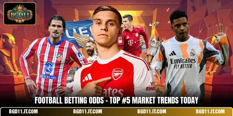 Football Betting Odds - Top #5 Market Trends Today