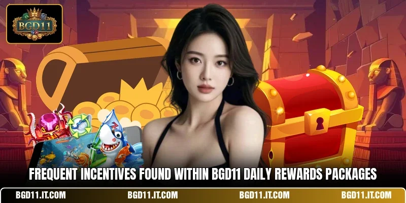 Frequent incentives found within BGD11 daily rewards packages