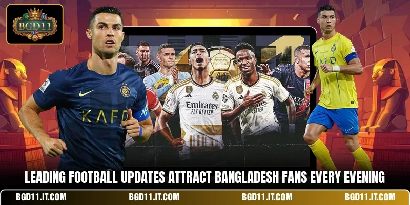 Leading football updates attract Bangladesh fans every evening.