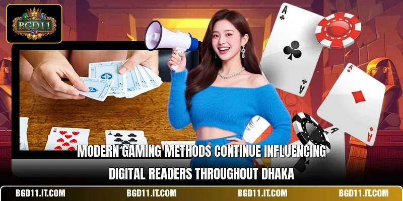 Modern gaming methods continue influencing digital readers throughout Dhaka