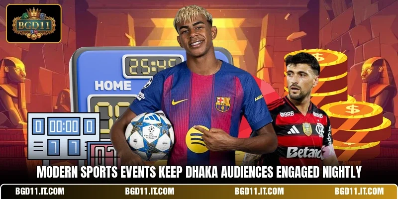 Modern Sports events keep Dhaka audiences engaged nightly.