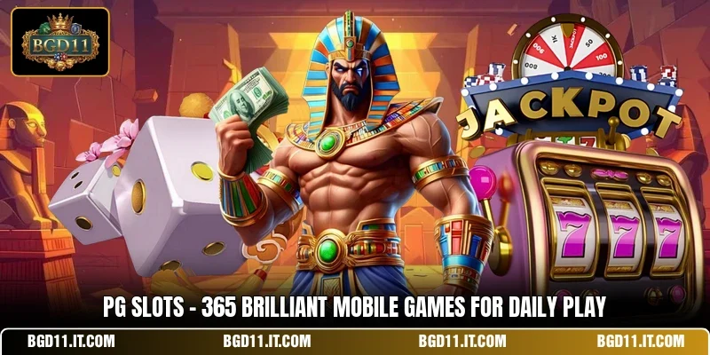 PG Slots - 365 Brilliant Mobile Games For Daily Play