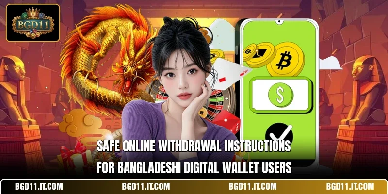 Safe online withdrawal instructions for Bangladeshi digital wallet users