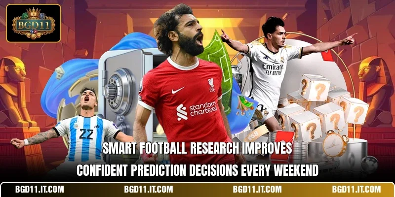Smart football research improves confident prediction decisions every weekend