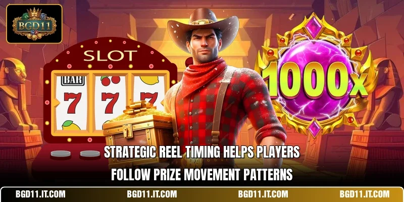 Strategic reel timing helps players follow prize movement patterns